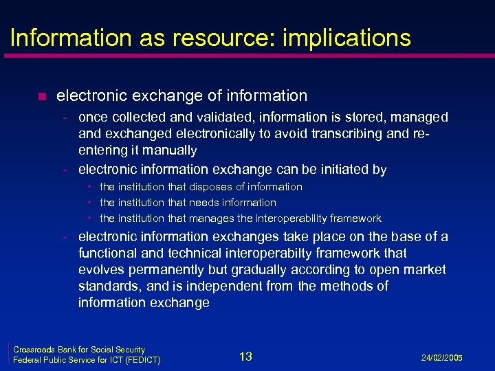 Information as resource: implications n electronic exchange of information - once collected and validated,