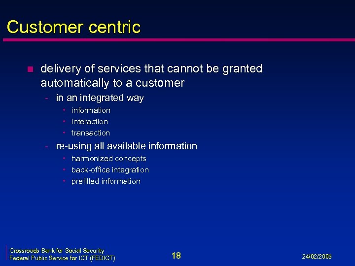 Customer centric n delivery of services that cannot be granted automatically to a customer