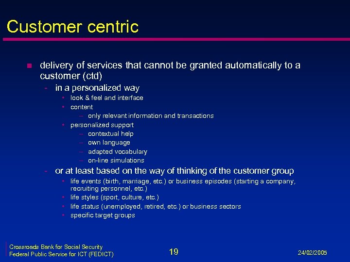 Customer centric n delivery of services that cannot be granted automatically to a customer