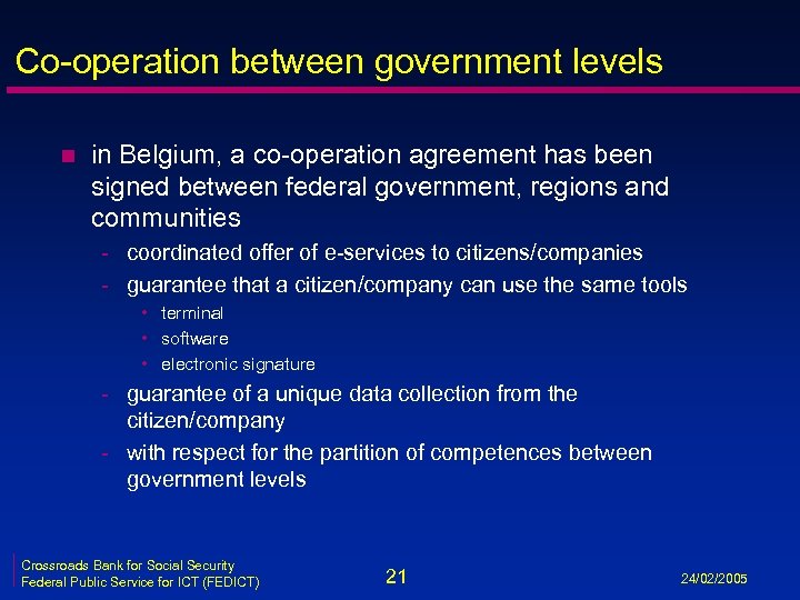 Co-operation between government levels n in Belgium, a co-operation agreement has been signed between