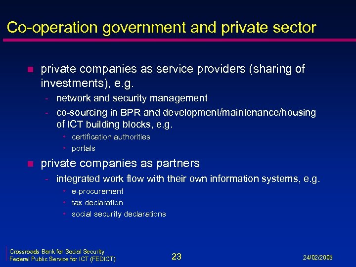 Co-operation government and private sector n private companies as service providers (sharing of investments),