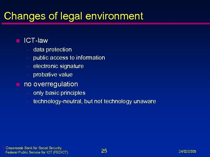 Changes of legal environment n ICT-law - n data protection public access to information