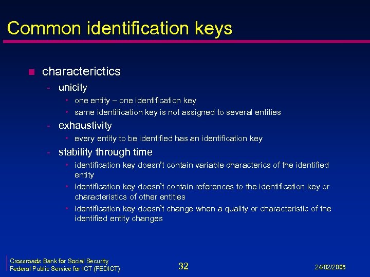Common identification keys n characterictics - unicity • one entity – one identification key