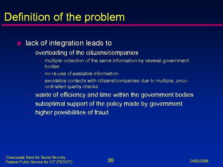 Definition of the problem n lack of integration leads to - overloading of the