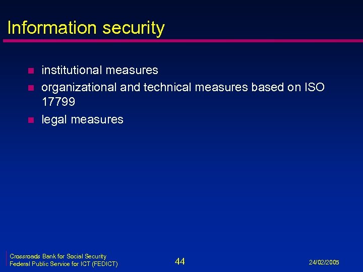 Information security n n n institutional measures organizational and technical measures based on ISO