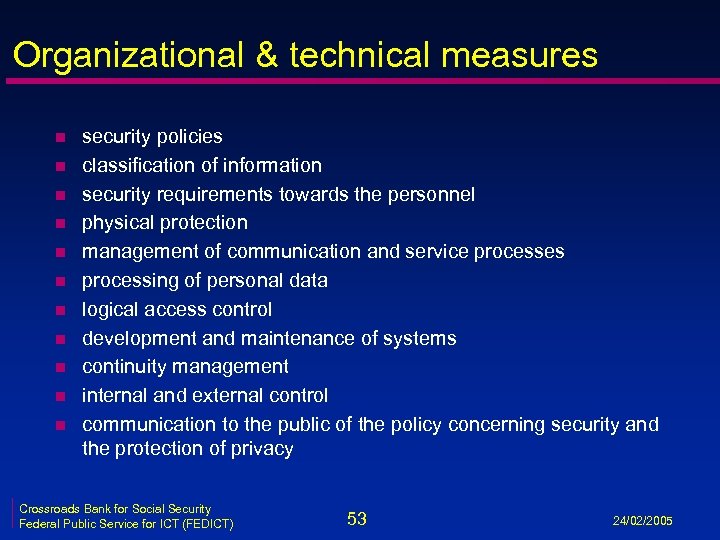 Organizational & technical measures n n n security policies classification of information security requirements
