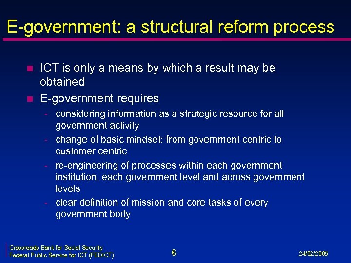E-government: a structural reform process n n ICT is only a means by which
