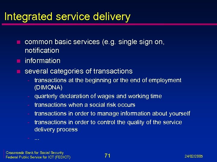 Integrated service delivery n n n common basic services (e. g. single sign on,