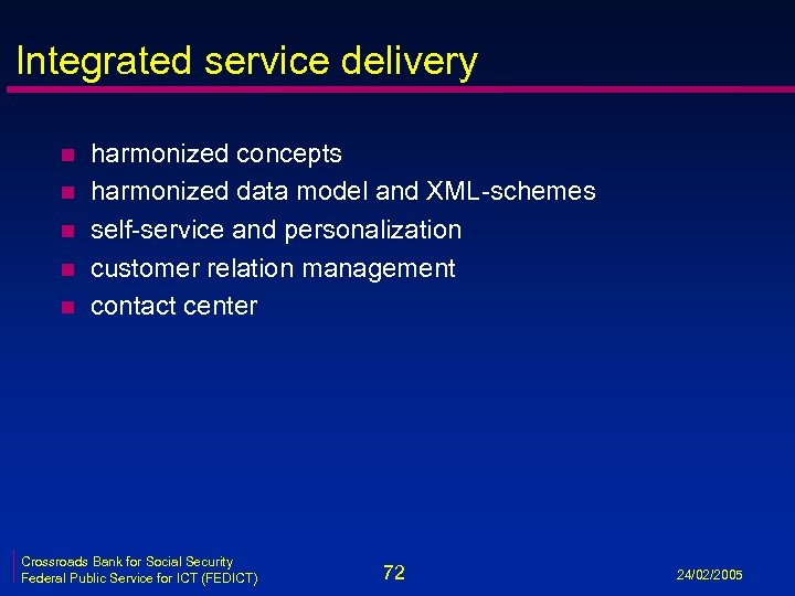 Integrated service delivery n n n harmonized concepts harmonized data model and XML-schemes self-service