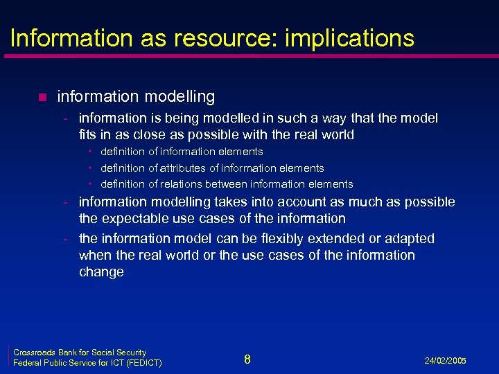 Information as resource: implications n information modelling - information is being modelled in such