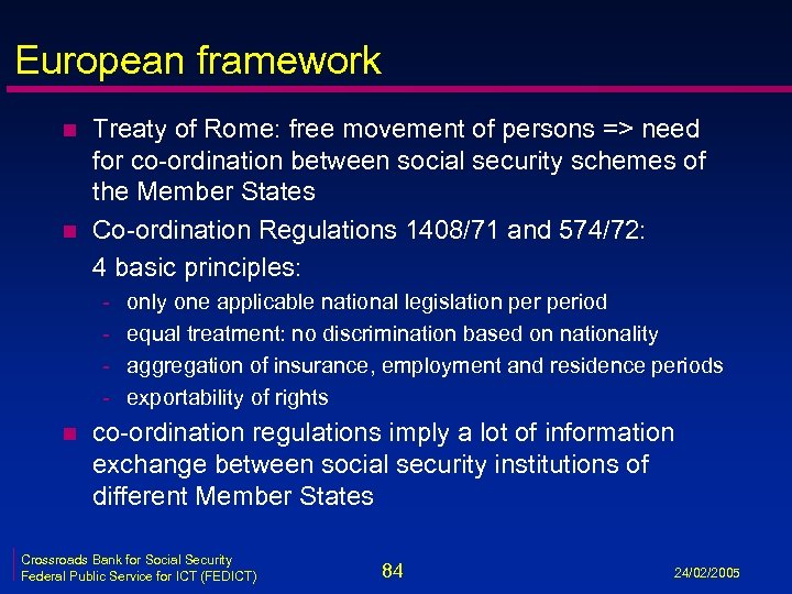European framework n n Treaty of Rome: free movement of persons => need for