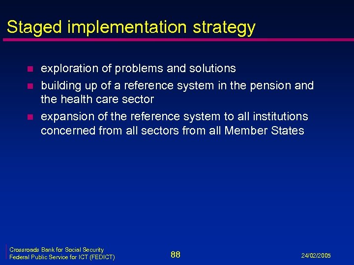 Staged implementation strategy n n n exploration of problems and solutions building up of