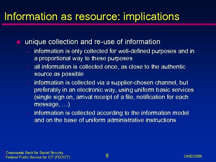 Information as resource: implications n unique collection and re-use of information - information is
