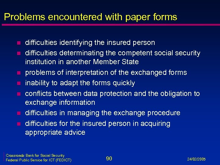 Problems encountered with paper forms n n n n difficulties identifying the insured person