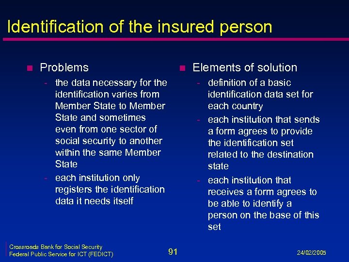 Identification of the insured person n Problems n - the data necessary for the