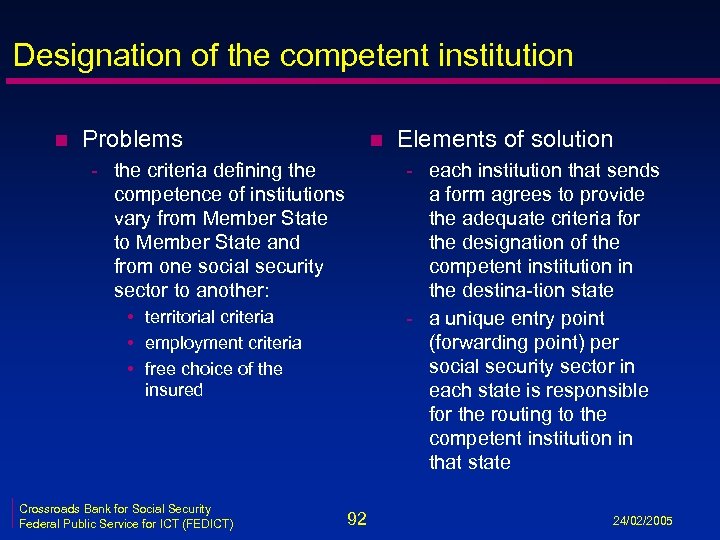 Designation of the competent institution n Problems n - the criteria defining the competence