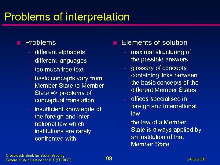Problems of interpretation n Problems n - - maximal structuring of the possible answers