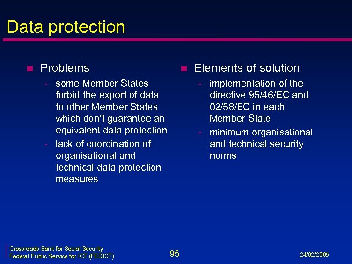 Data protection n Problems n - some Member States forbid the export of data