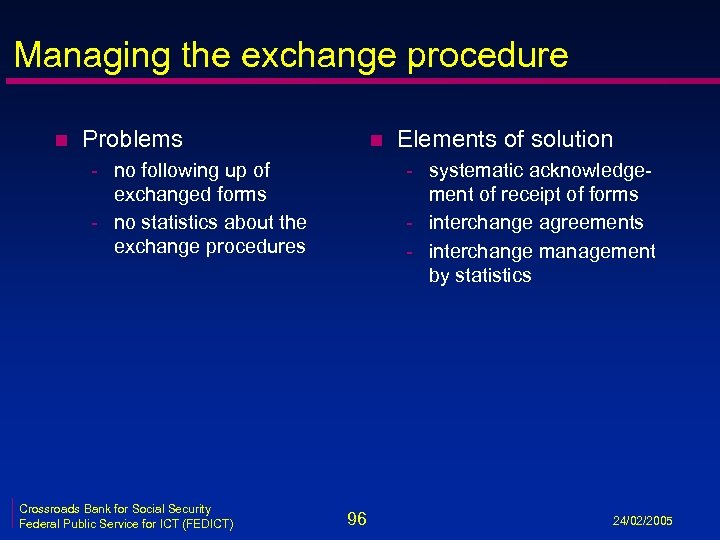 Managing the exchange procedure n Problems n - no following up of exchanged forms