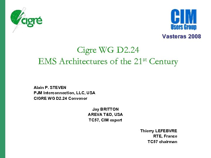 Vasteras 2008 Cigre WG D 2. 24 EMS Architectures of the 21 st Century