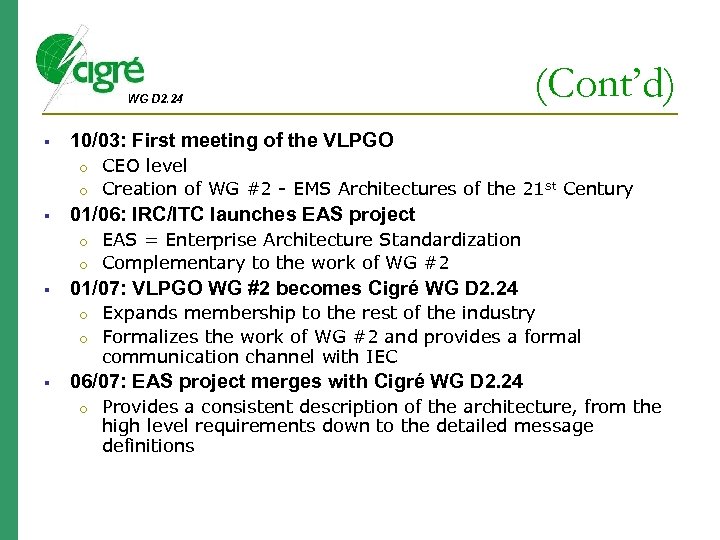 WG D 2. 24 10/03: First meeting of the VLPGO o o o EAS