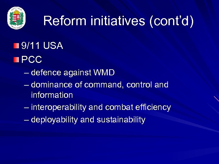Reform initiatives (cont’d) 9/11 USA PCC – defence against WMD – dominance of command,
