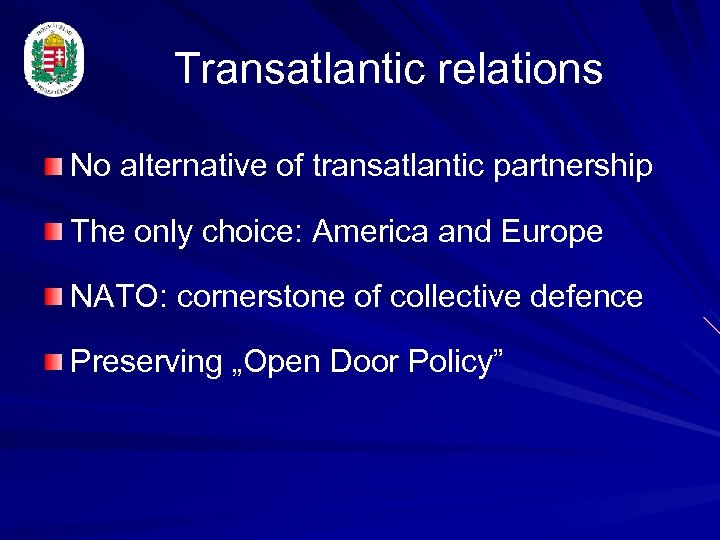Transatlantic relations No alternative of transatlantic partnership The only choice: America and Europe NATO: