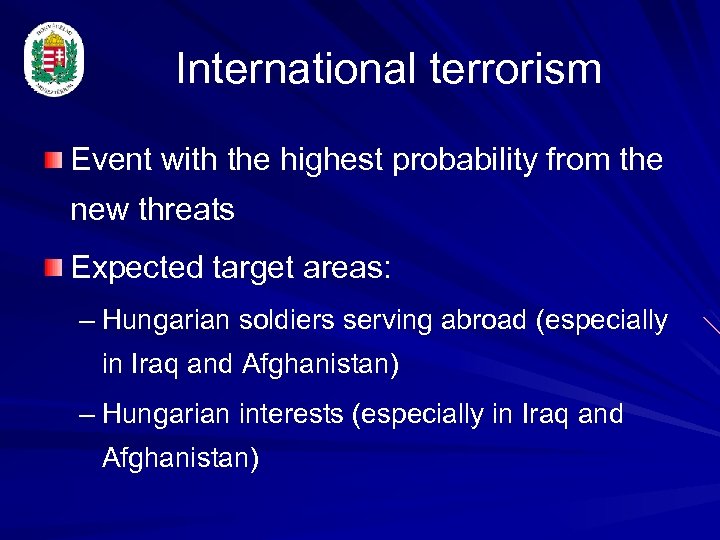 International terrorism Event with the highest probability from the new threats Expected target areas: