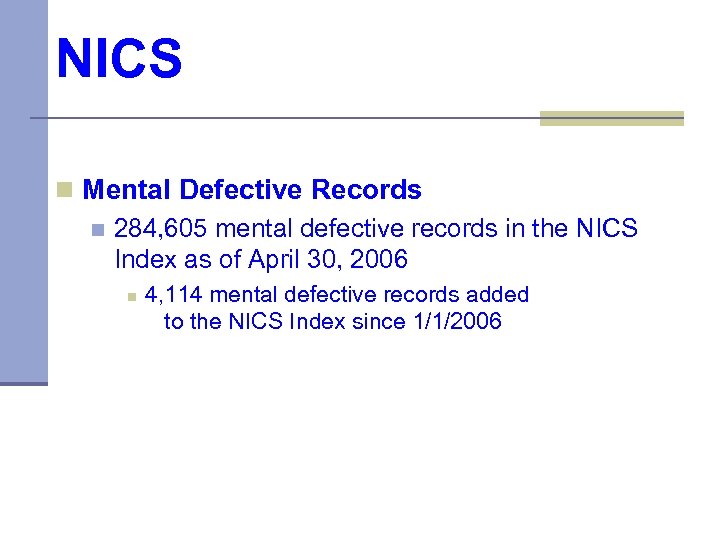 NICS n Mental Defective Records n 284, 605 mental defective records in the NICS