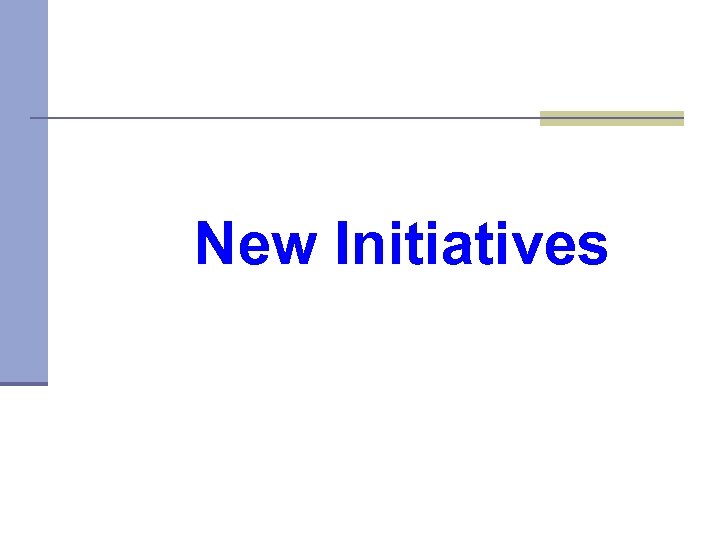 New Initiatives 