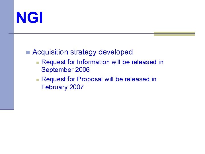 NGI n Acquisition strategy developed n n Request for Information will be released in
