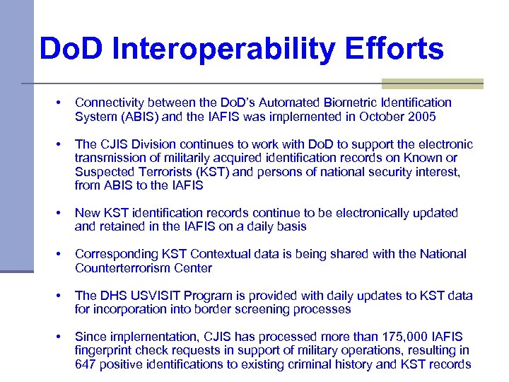 Do. D Interoperability Efforts • Connectivity between the Do. D’s Automated Biometric Identification System