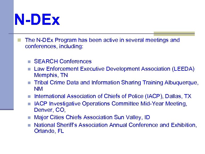 N-DEx n The N-DEx Program has been active in several meetings and conferences, including: