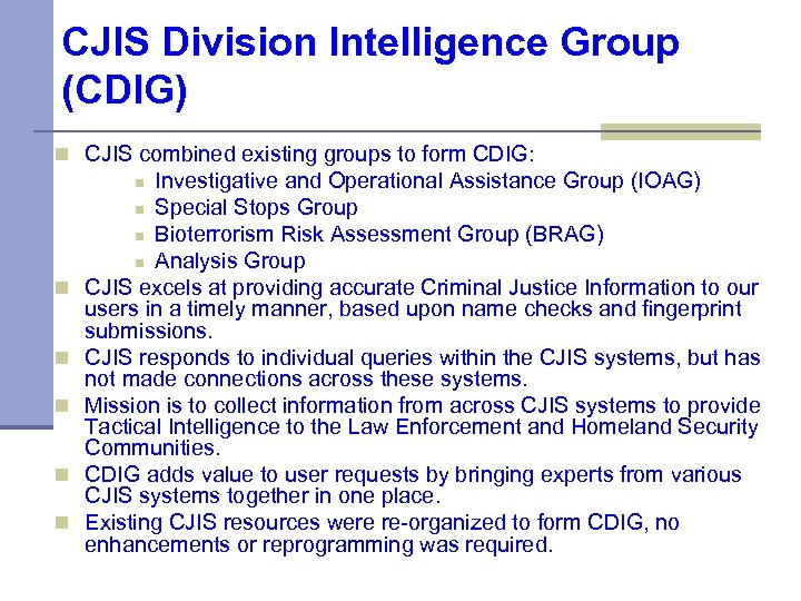 CJIS Division Intelligence Group (CDIG) n CJIS combined existing groups to form CDIG: Investigative