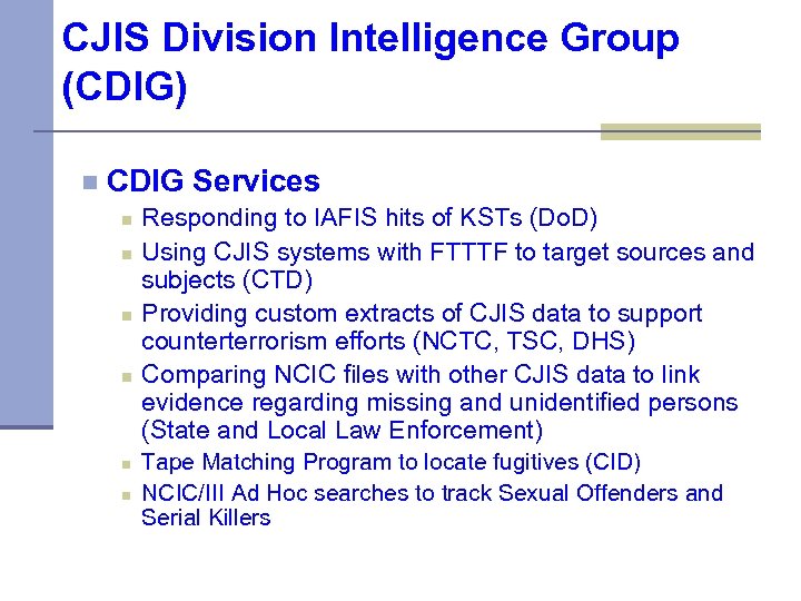 CJIS Division Intelligence Group (CDIG) n CDIG Services n n n Responding to IAFIS