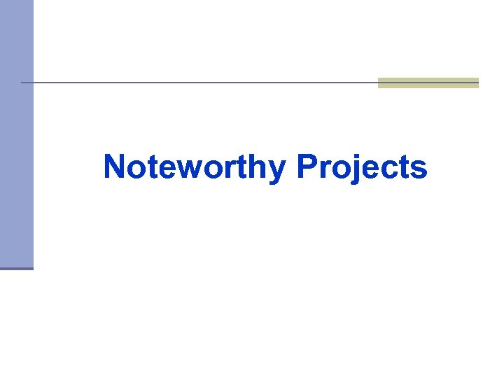 Noteworthy Projects 