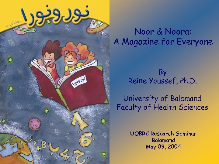 Noor & Noora: A Magazine for Everyone By Reine Youssef, Ph. D. University of