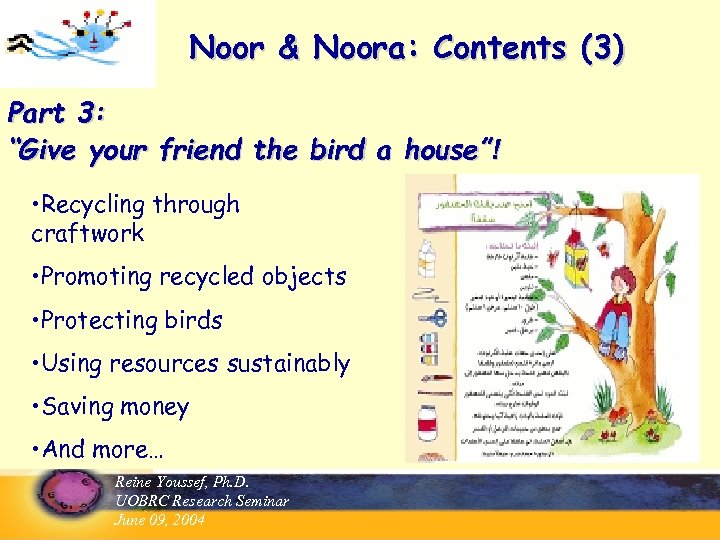 Noor & Noora: Contents (3) Part 3: “Give your friend the bird a house”!