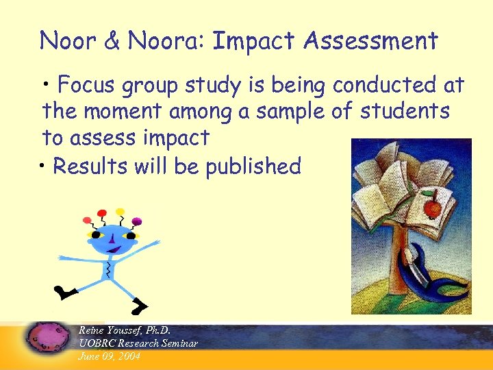 Noor & Noora: Impact Assessment • Focus group study is being conducted at the