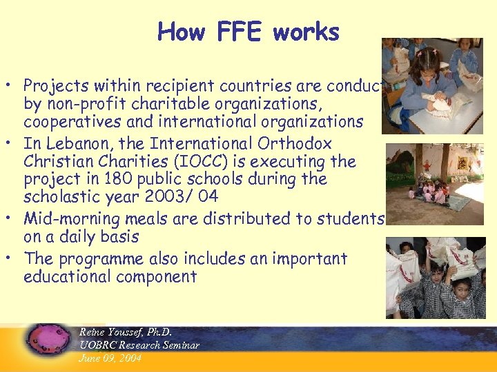 How FFE works • Projects within recipient countries are conducted by non-profit charitable organizations,