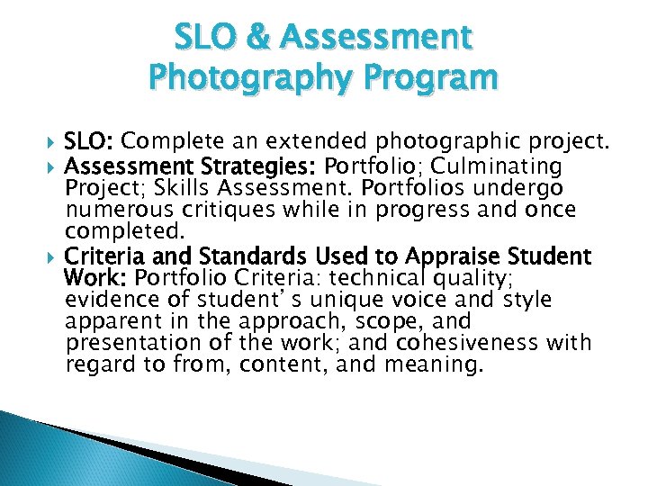 SLO & Assessment Photography Program SLO: Complete an extended photographic project. Assessment Strategies: Portfolio;