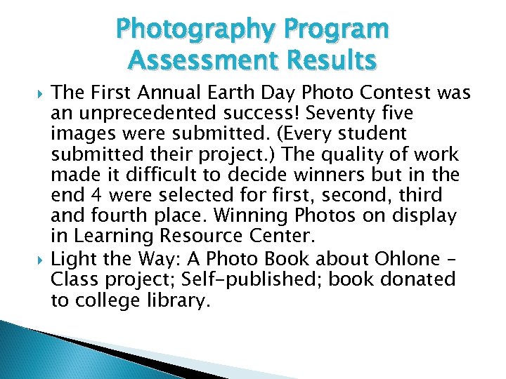 Photography Program Assessment Results The First Annual Earth Day Photo Contest was an unprecedented