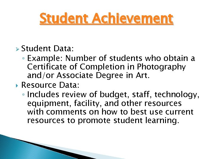 Student Achievement Ø Student Data: ◦ Example: Number of students who obtain a Certificate