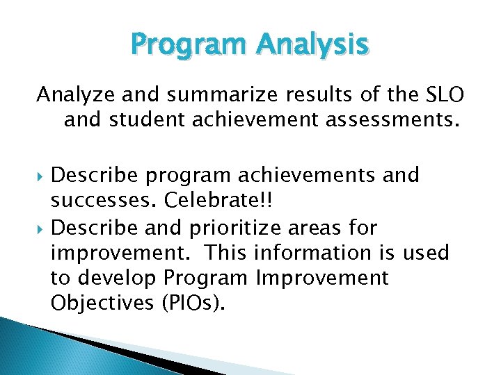 Program Analysis Analyze and summarize results of the SLO and student achievement assessments. Describe