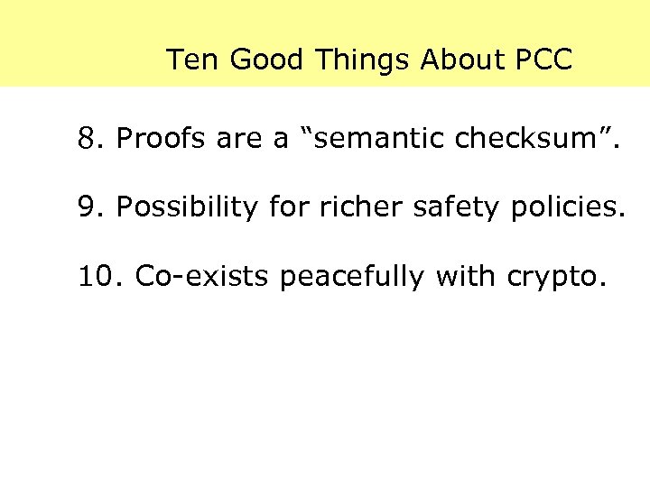 Ten Good Things About PCC 8. Proofs are a “semantic checksum”. 9. Possibility for
