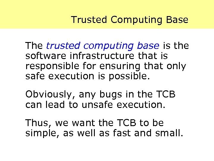 Trusted Computing Base The trusted computing base is the software infrastructure that is responsible