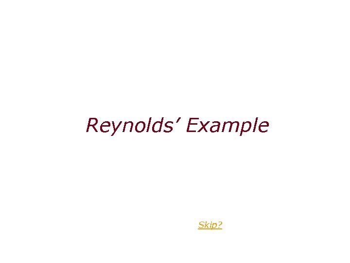 Reynolds’ Example Skip? 
