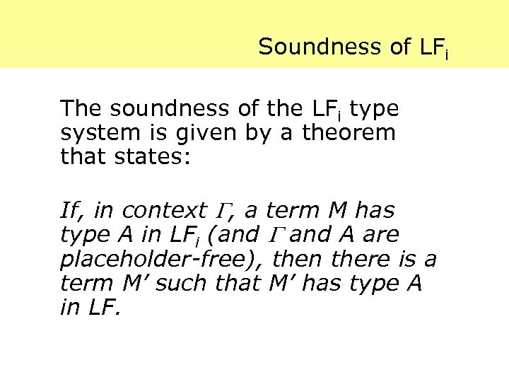 Soundness of LFi The soundness of the LFi type system is given by a