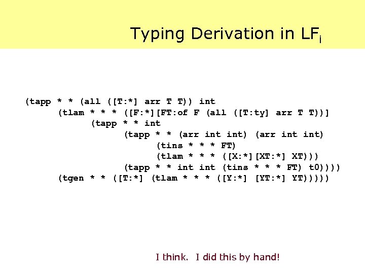 Typing Derivation in LFi (tapp * * (all ([T: *] arr T T)) int