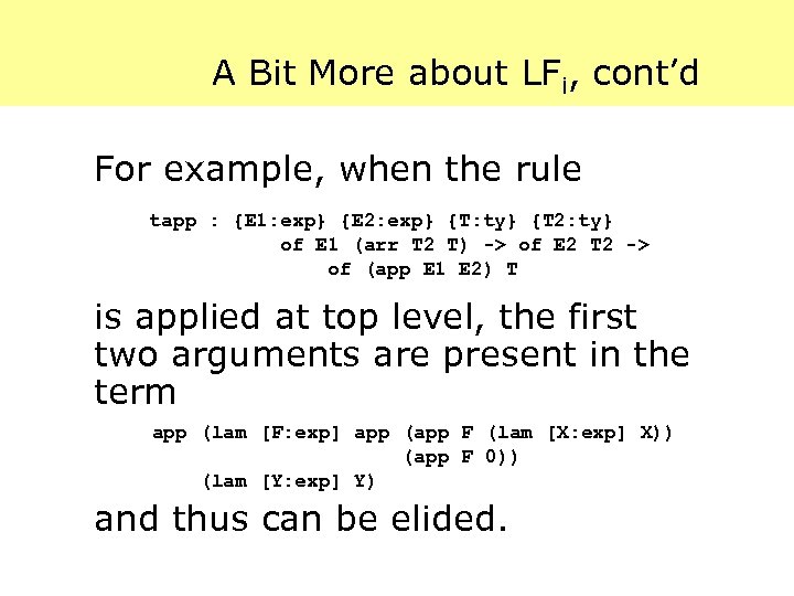 A Bit More about LFi, cont’d For example, when the rule tapp : {E